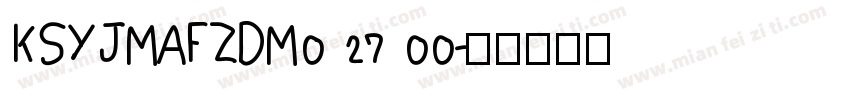 KSYJMAFZDM0 27 00字体转换